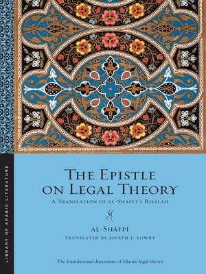 The Epistle On Legal Theory By Muhammad Ibn Idris Al Shafi